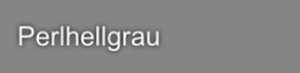 Perlhellgrau Perlhellgrau