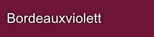 Bordeauxviolett Bordeauxviolett