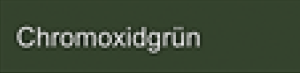 Chromoxidgrün Chromoxidgrün