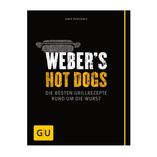 Weber's Hot Dogs - die besten Grillrezepte rund um die Wurst - Grillbuch